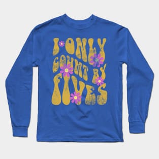 Pharmacy is Groovy I Only Count by Fives Long Sleeve T-Shirt